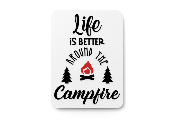 Life Is Better Around The Campfire | Funny sign For Home or Office