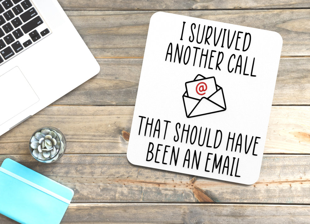 
  
  I Survived Another Call That Should Have Been An Email | Funny Sign for Home or Office
  

