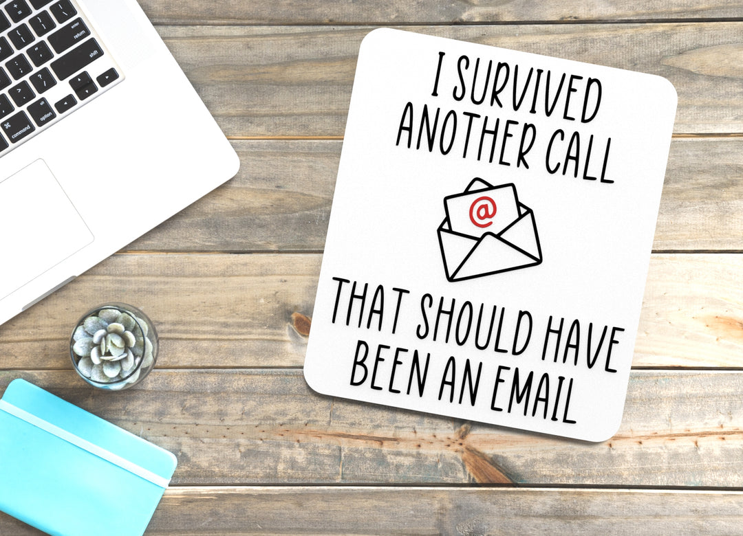 I Survived Another Call That Should Have Been An Email | Funny Sign for Home or Office