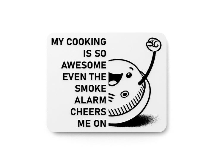My Cooking Is So Awesome Even The Smoke Alarm Cheers Me On | Funny Sign for Home or Office
