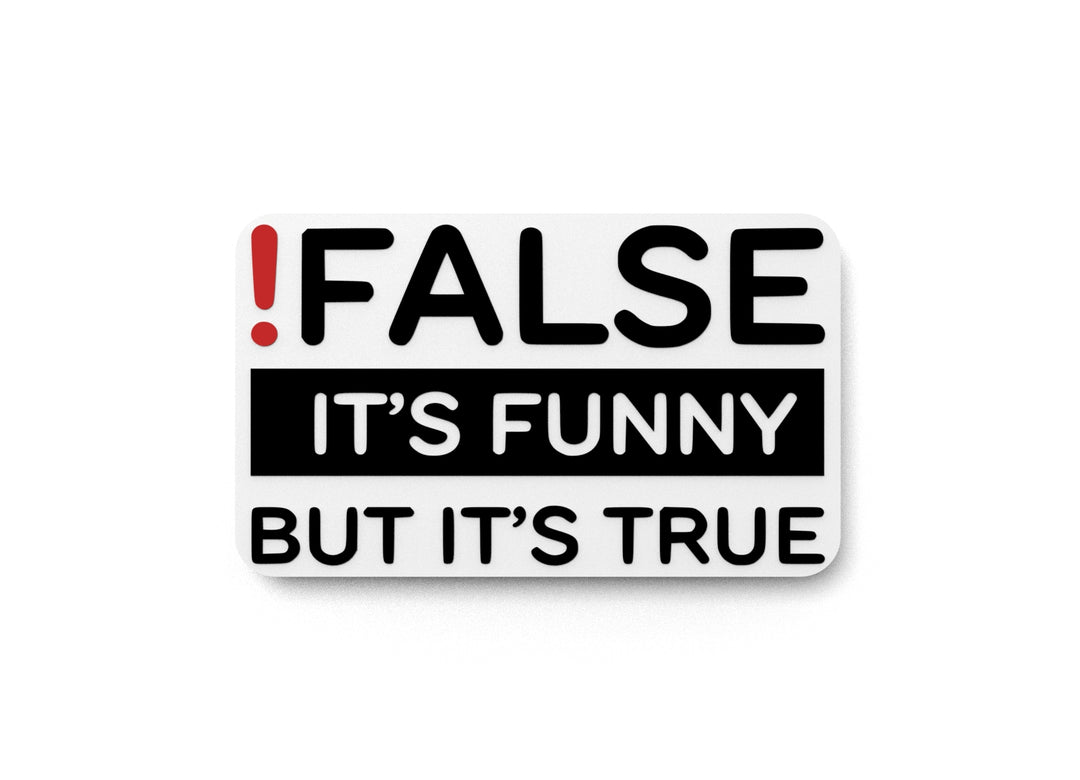 
  
  False It's Funny But It's True | Funny sign For Home or Office
  
