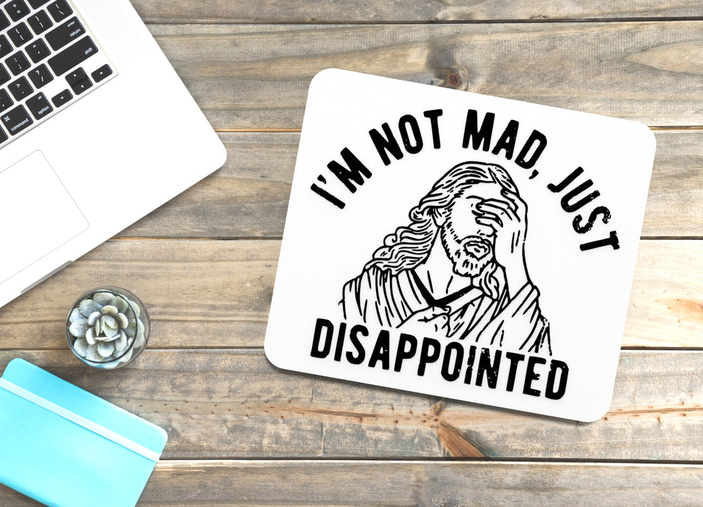 
  
  I'm Not Mad Just Disappointed | Funny sign For Home or Office
  
