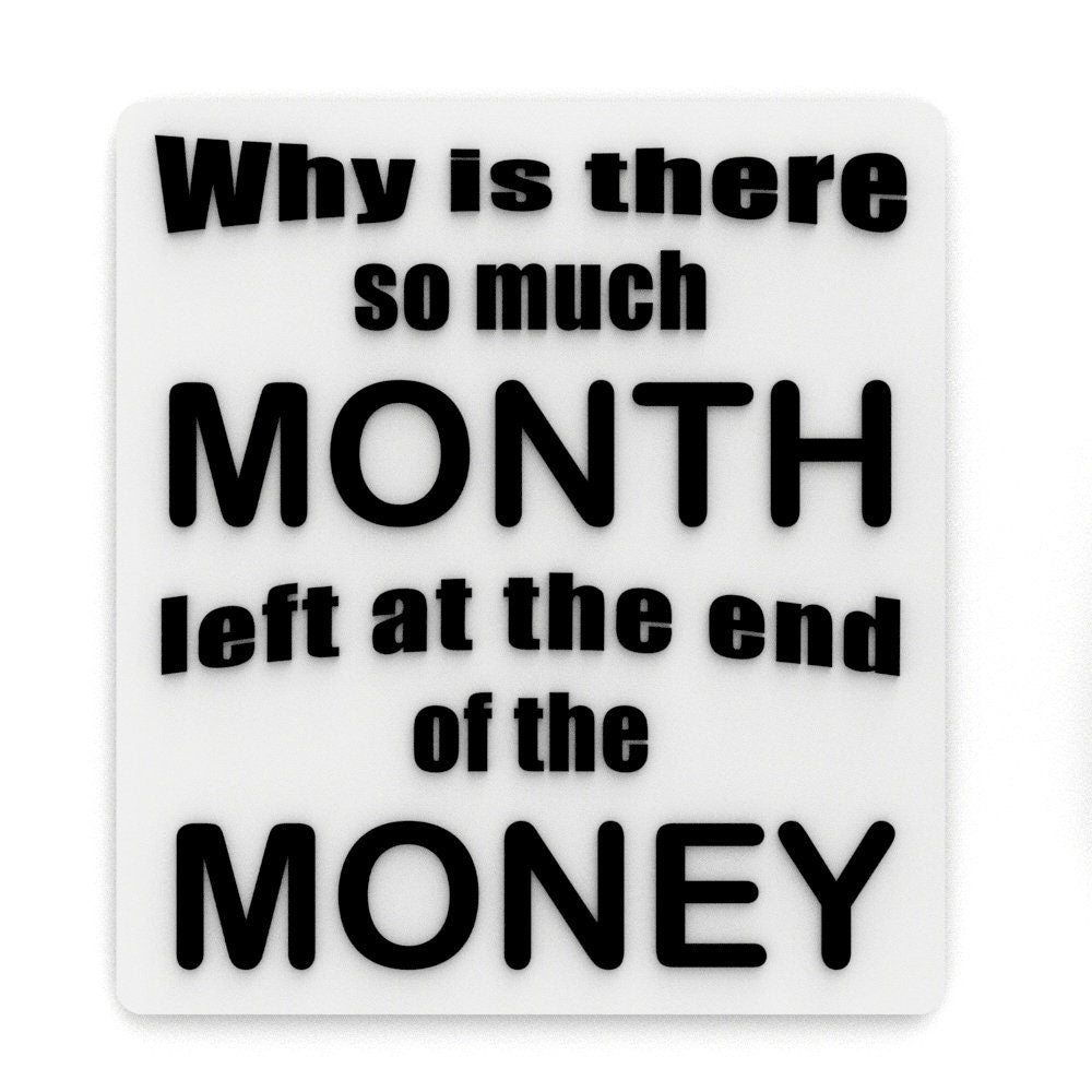 
  
  Funny Sign | Why Is There So Much Month Left At The End Of The Money
  
