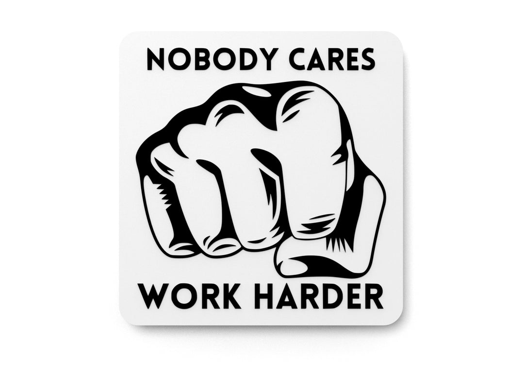Nobody Cares Work Harder | Funny Sign for Gym, Office, or Garage Decor
