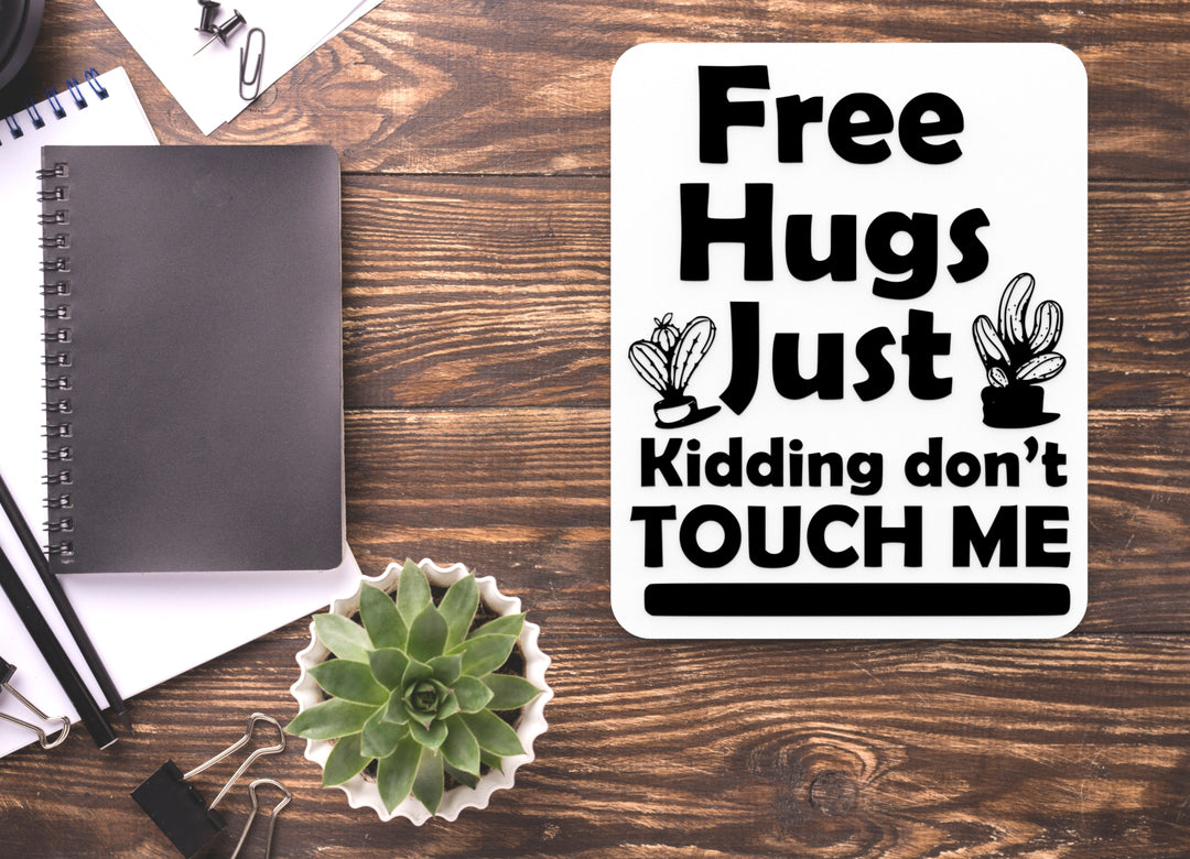 Free Hugs Just Kidding Don't Touch Me | Funny Sign for Home or Office
