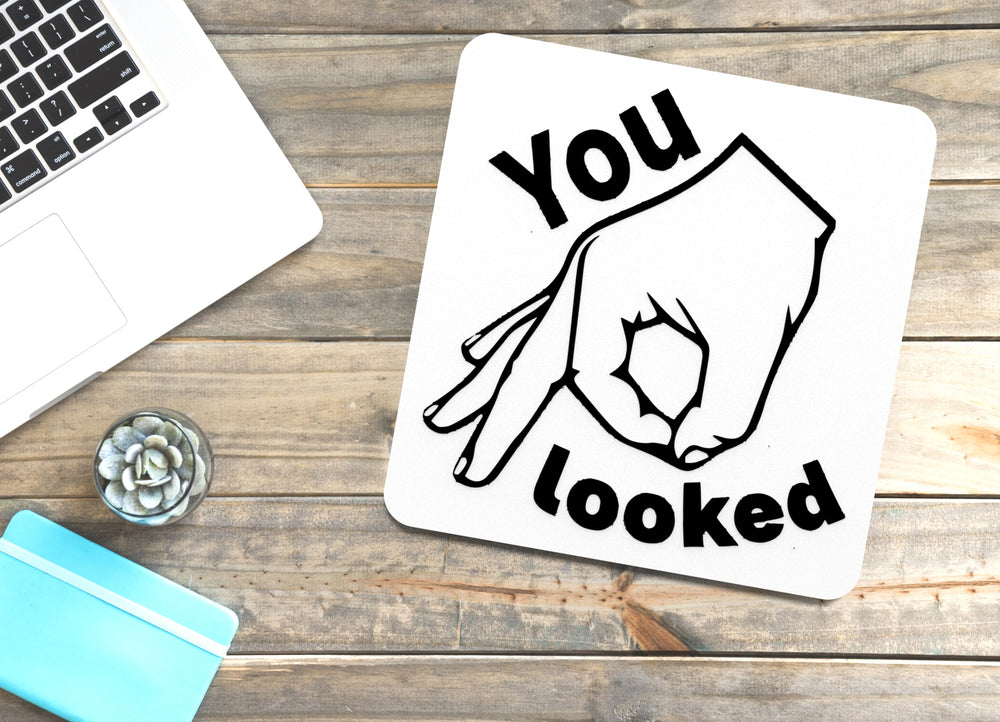 
  
  You Looked | Funny sign For Home or Office
  
