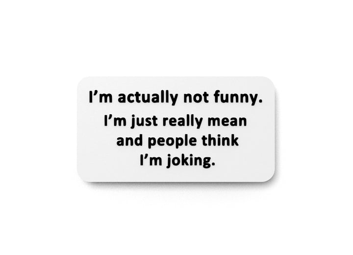 I'm Just Really Mean And People Think I'm Joking | Funny sign For Home or Office