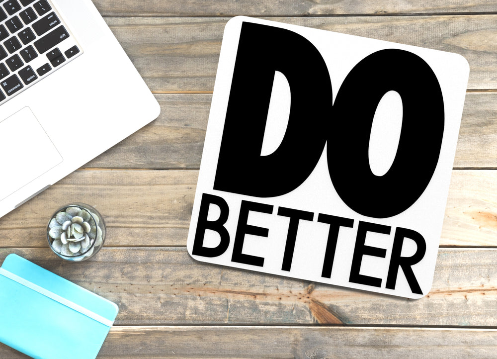 
  
  Do Better | Funny sign For Home or Office
  
