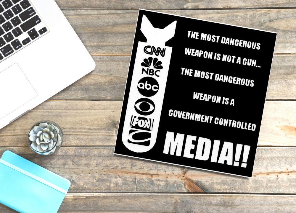 
  
  The Most Dangerous Weapon Is Not A Gun The Most Dangerous Weapon Is A Government Controlled Media | Funny Sign for Home or Office
  
