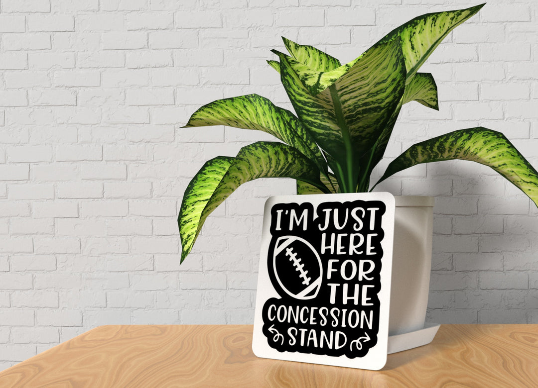 I'm Just Here For The Concession Stand | Funny Sign for Home or Office