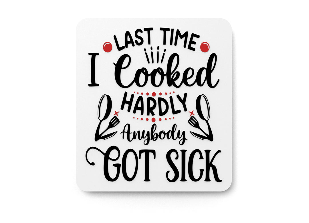 
  
  Last Time I Cooked Hardly Anybody Got Sick | Funny sign For Home or Office
  
