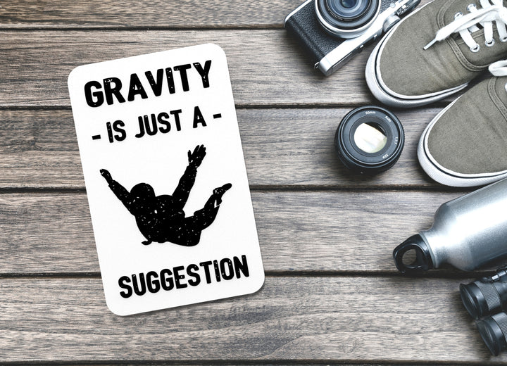 Gravity Is Just A Suggestion | Funny sign For Home or Office