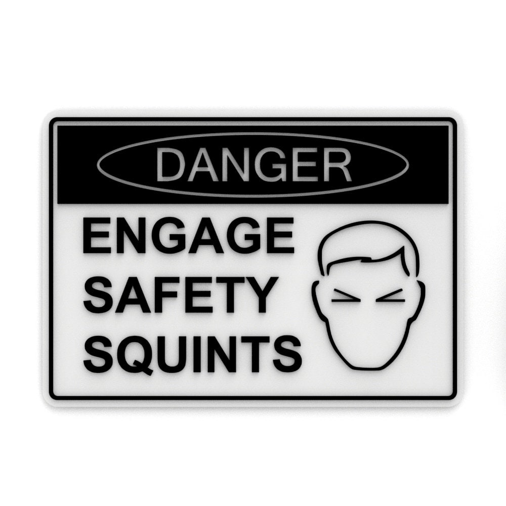 Funny Sign | Danger! Engage Safety Squints