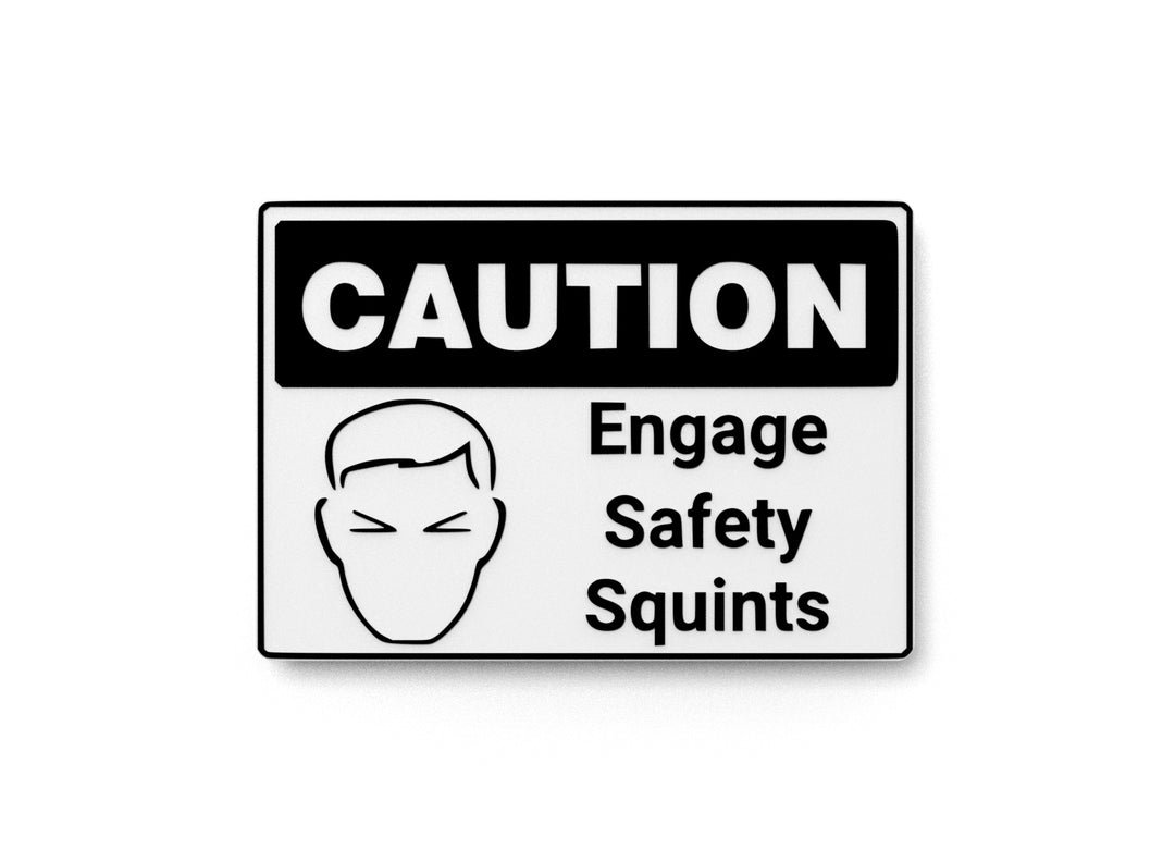
  
  Caution Engage Safety Squints | Funny sign For Home or Office
  
