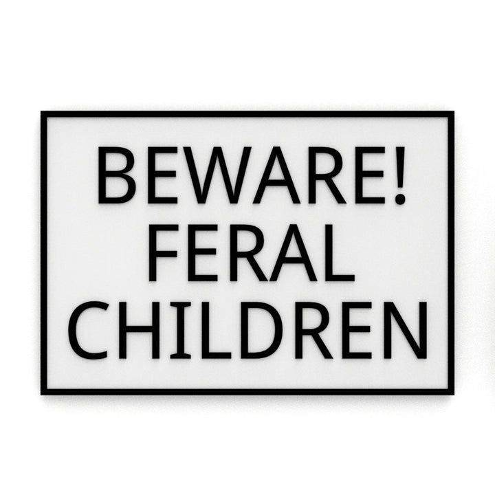 Sign | Beware Feral Children