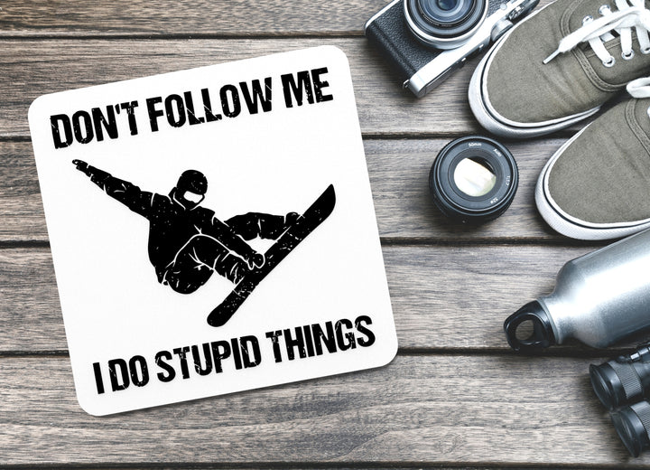 Don't Follow Me I Do Stupid Things | Funny sign For Home or Office