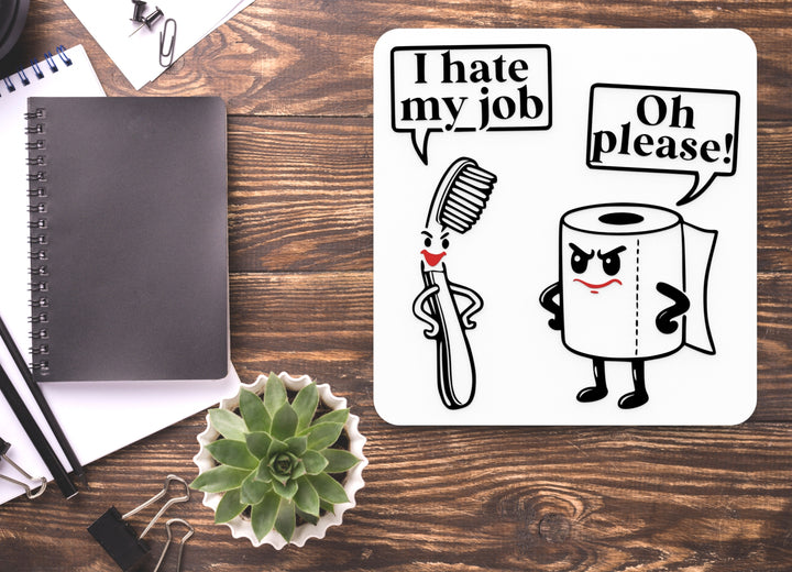 I Hate My Job Oh Please | Funny Sign for Home or Office