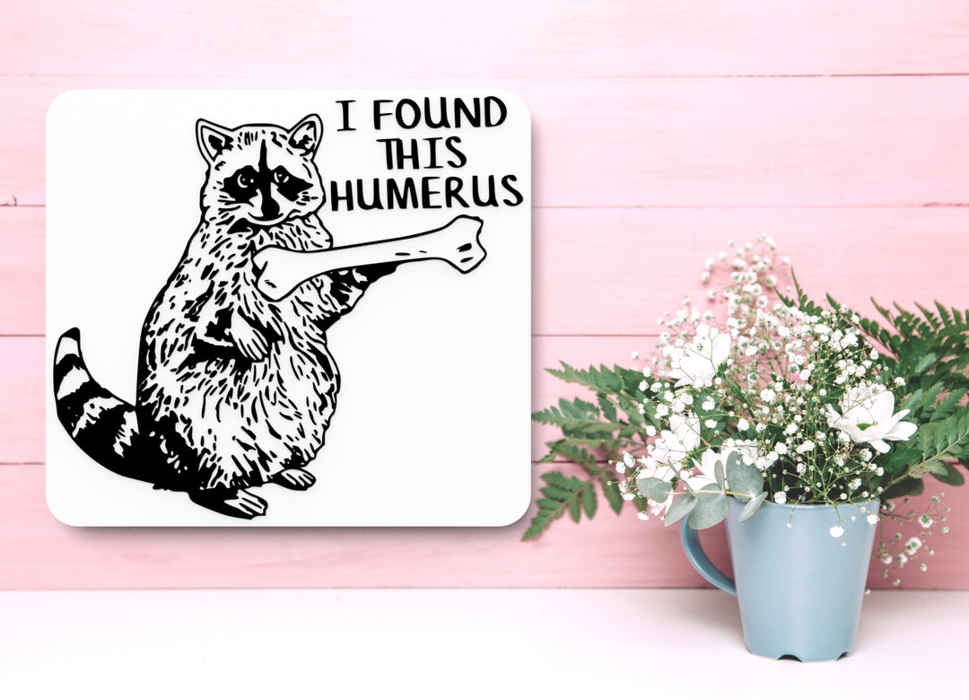 I Found This Humerus | Funny sign For Home or Office