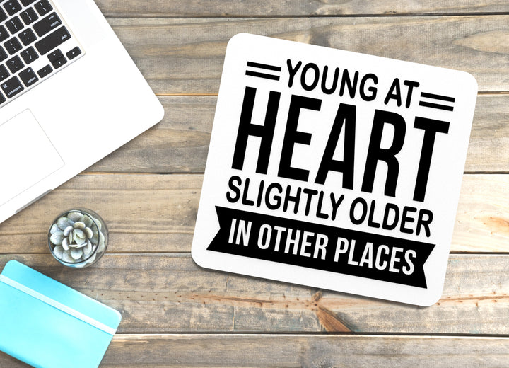 Young At Heart Slightly Older In Other Places | Funny sign For Home or Office