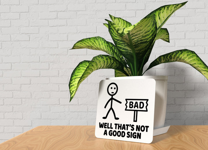 Bad Well That's Not A Good Sign | Funny sign For Home or Office