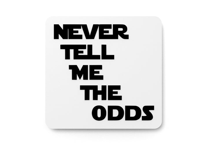 Never Tell Me The Odds | Funny Sign for Home or Office