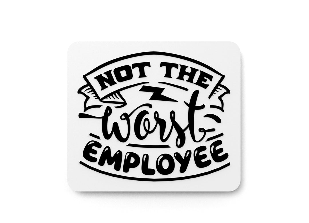 
  
  Not the Worst employee | Funny sign For Home or Office
  
