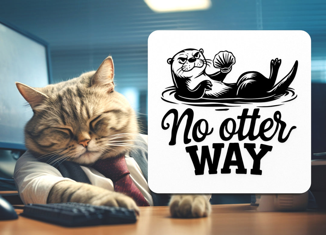 No Otter Way | Funny sign For Home or Office