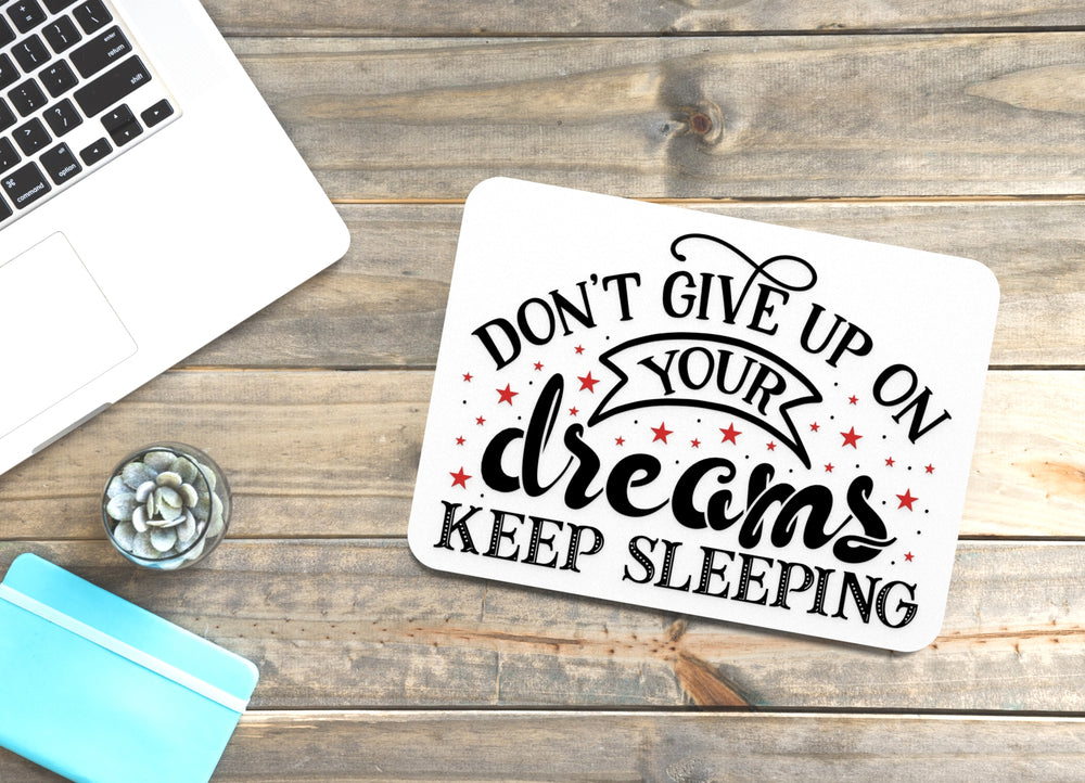 
  
  Don't Give Up On Your Dreams Keep Sleeping | Funny sign For Home or Office
  
