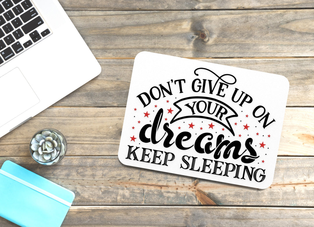 Don't Give Up On Your Dreams Keep Sleeping | Funny sign For Home or Office
