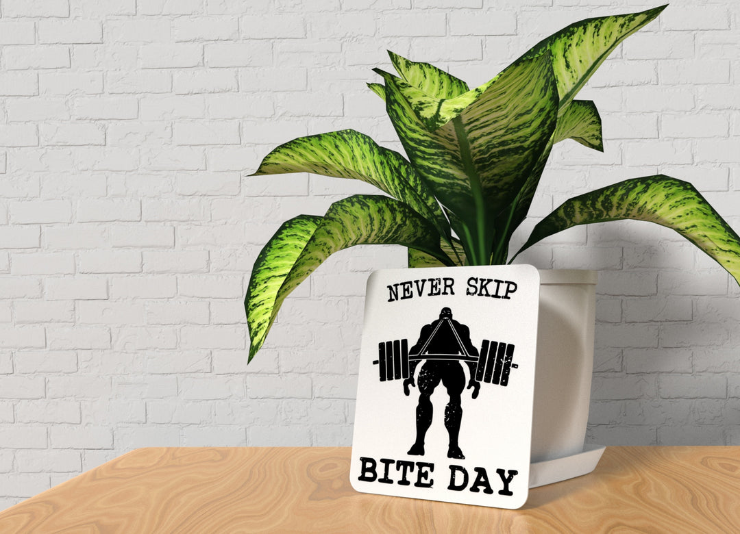 Never Skip Bite Day | Funny sign For Home or Office