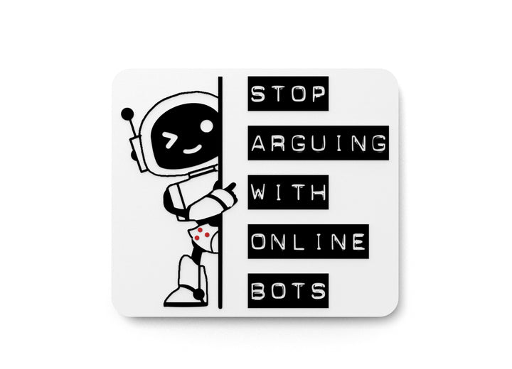 Stop Arguing With Online Bots | Funny Sign for Home or Office