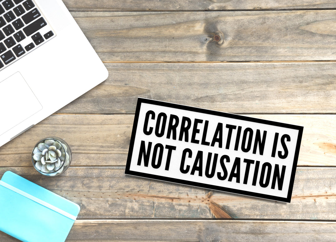 Correlation Is Not Causation | Funny Smart Sign for Office or Classroom Decor
