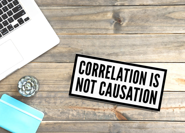 Correlation Is Not Causation | Funny Smart Sign for Office or Classroom Decor