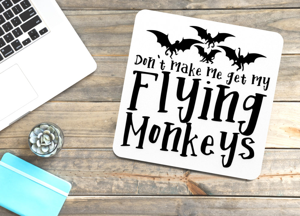 
  
  Don't Make Me Get My Flying Monkeys | Funny sign For Home or Office
  

