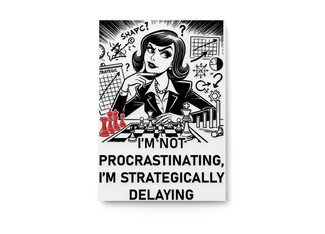 
  
  I'm Not Procrastinating I'm Strategically Delaying | Funny Sign for Home or Office
  
