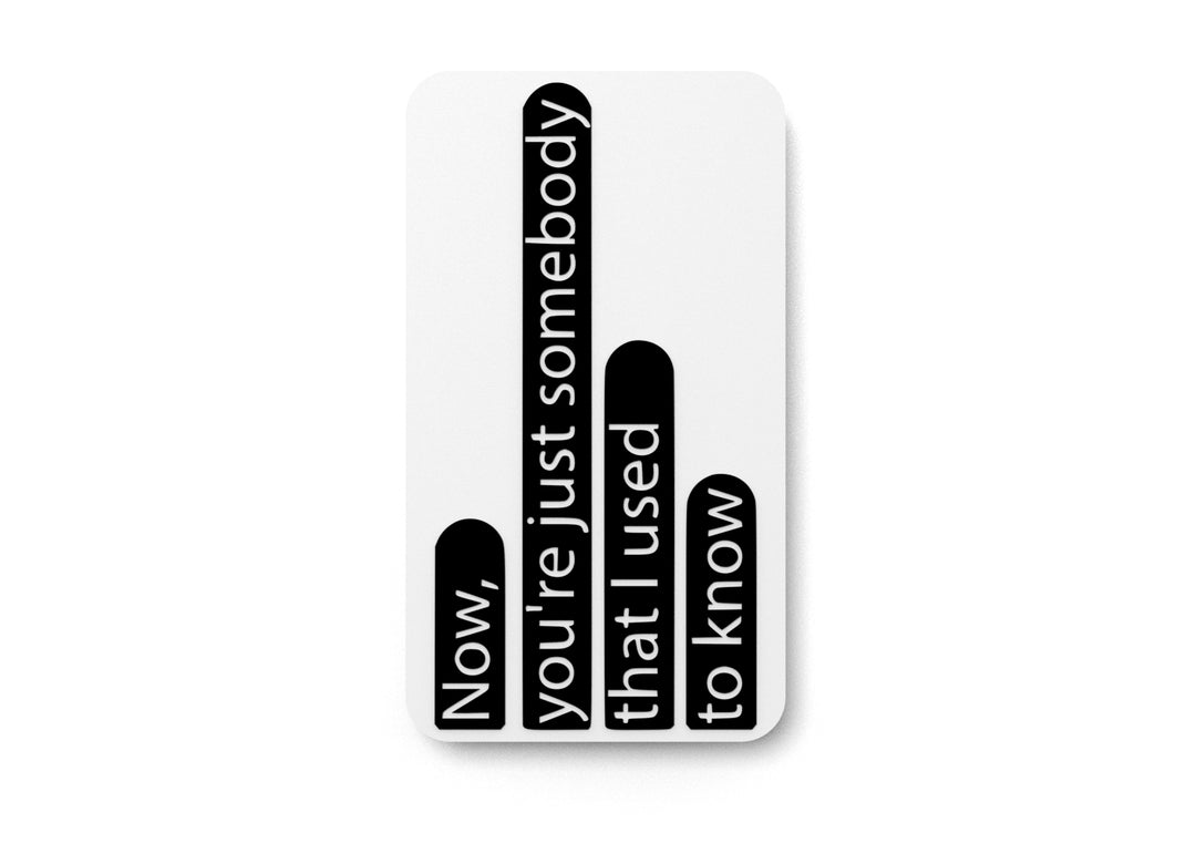 
  
  Now You're Just Somebody That I Used To Know | Funny sign For Home or Office
  
