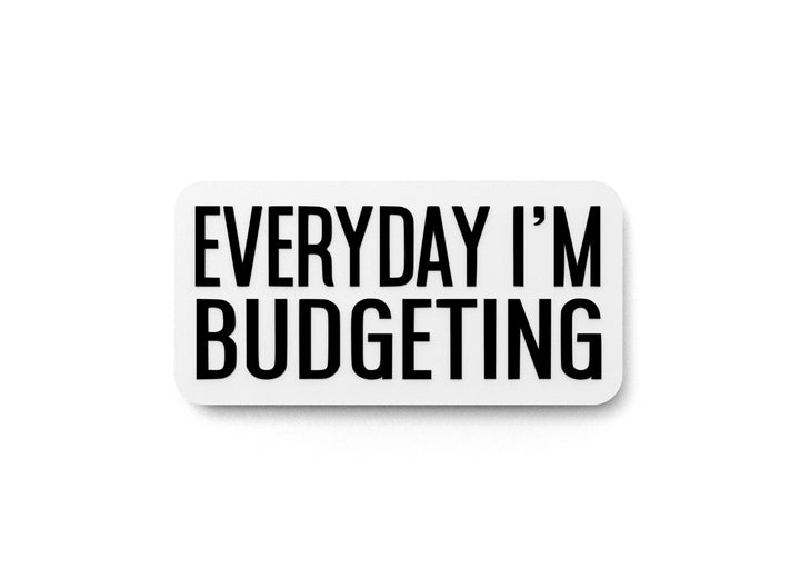 Everyday I'm Budgeting | Funny Sign for Home or Office