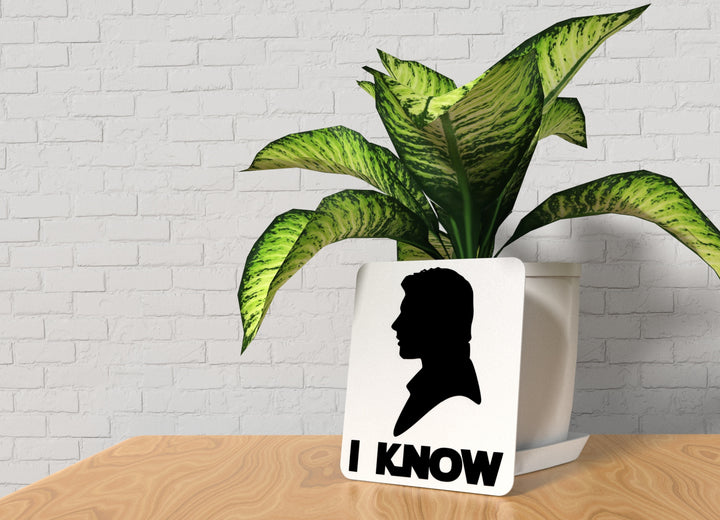I Know | Funny sign For Home or Office