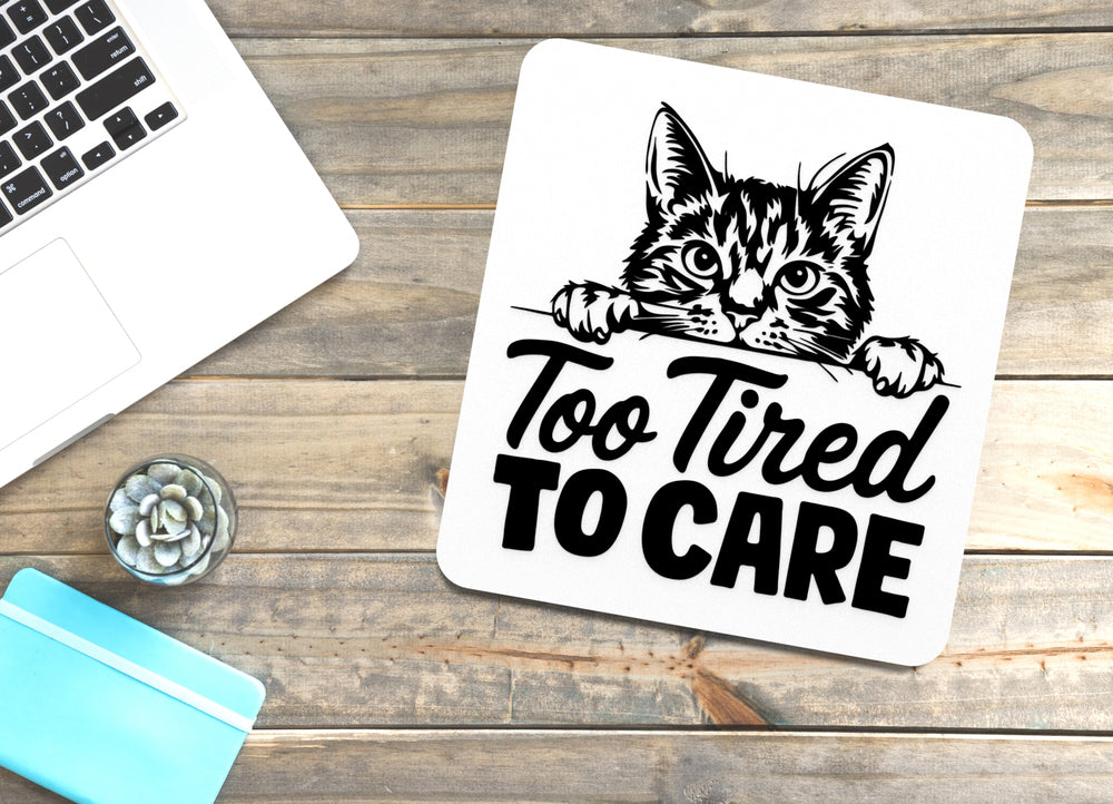 
  
  Too Tired To Care | Funny sign For Home or Office
  
