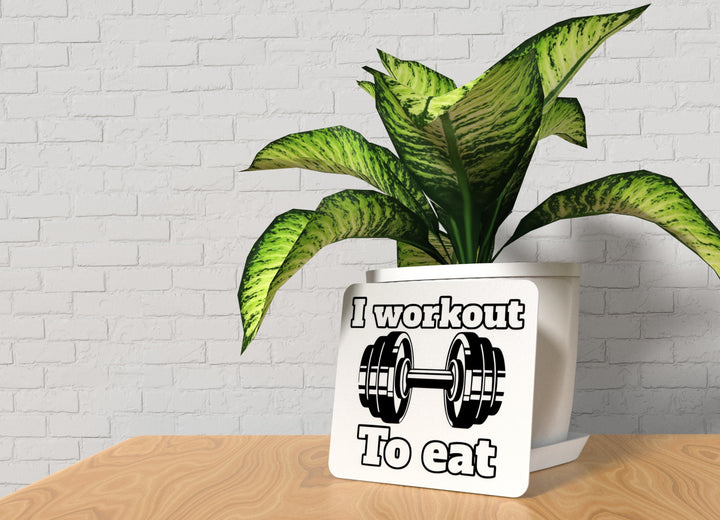 I Workout To Eat | Funny sign For Home or Office