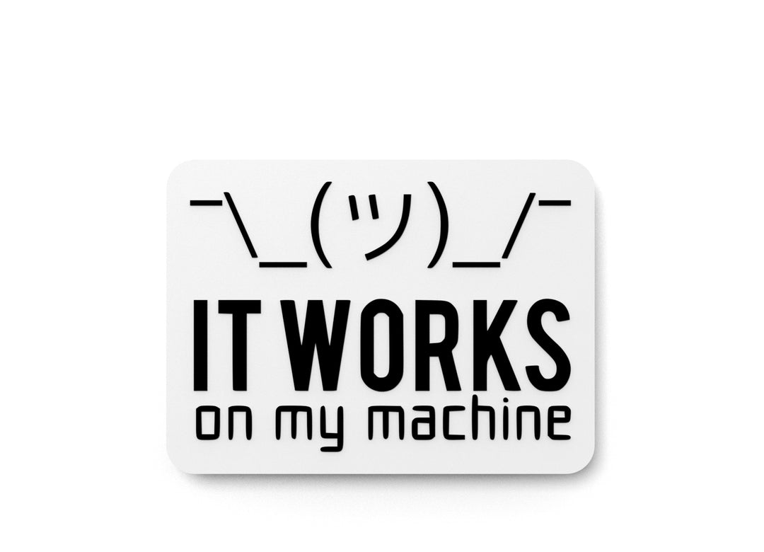 
  
  It Works On My Machine | Funny Sign for Home or Office
  
