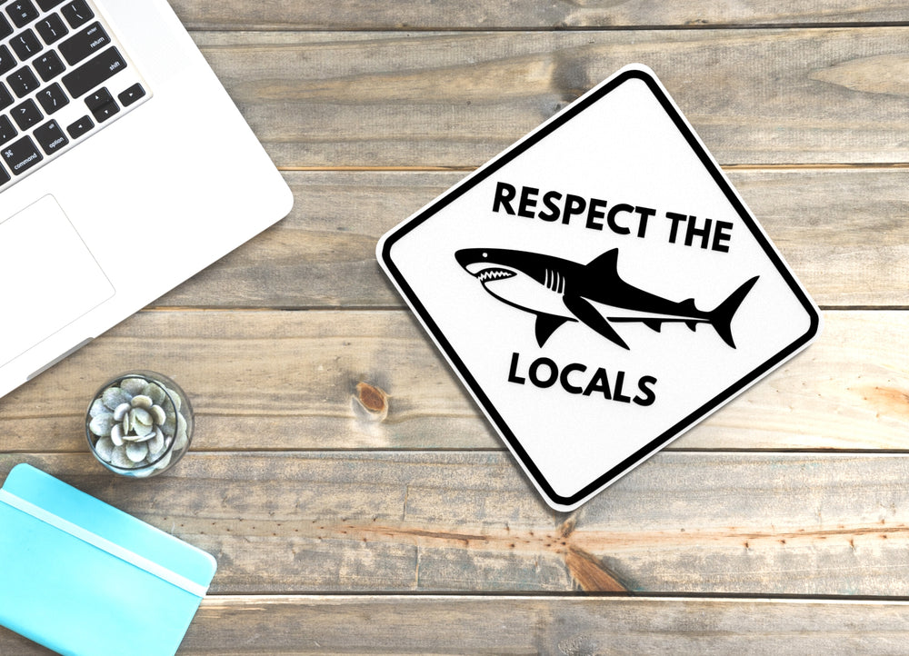 
  
  Respect The Locals | Funny sign For Home or Office
  
