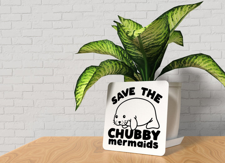 Save The Chubby Mermaids | Funny sign For Home or Office