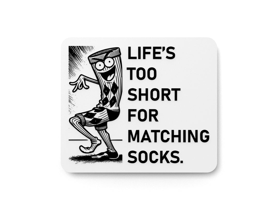 
  
  Life's Too Short For Matching Socks | Funny Sign for Home or Office
  
