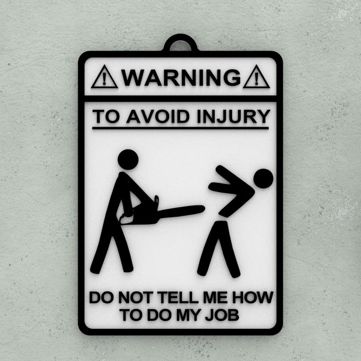 Funny Sign | Warning! To Avoid Injury Do Not Tell Me How To Do My Job