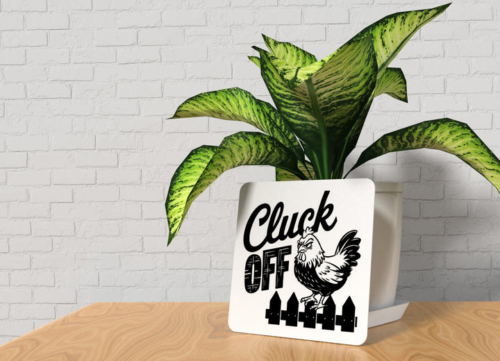Cluck Off | Funny sign For Home or Office