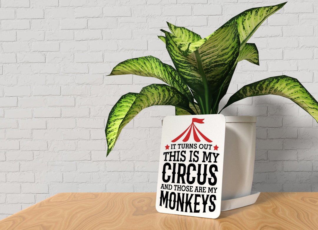 It Turns Out This Is My Circus And Those Are My Monkeys Funny Sign Home & Office