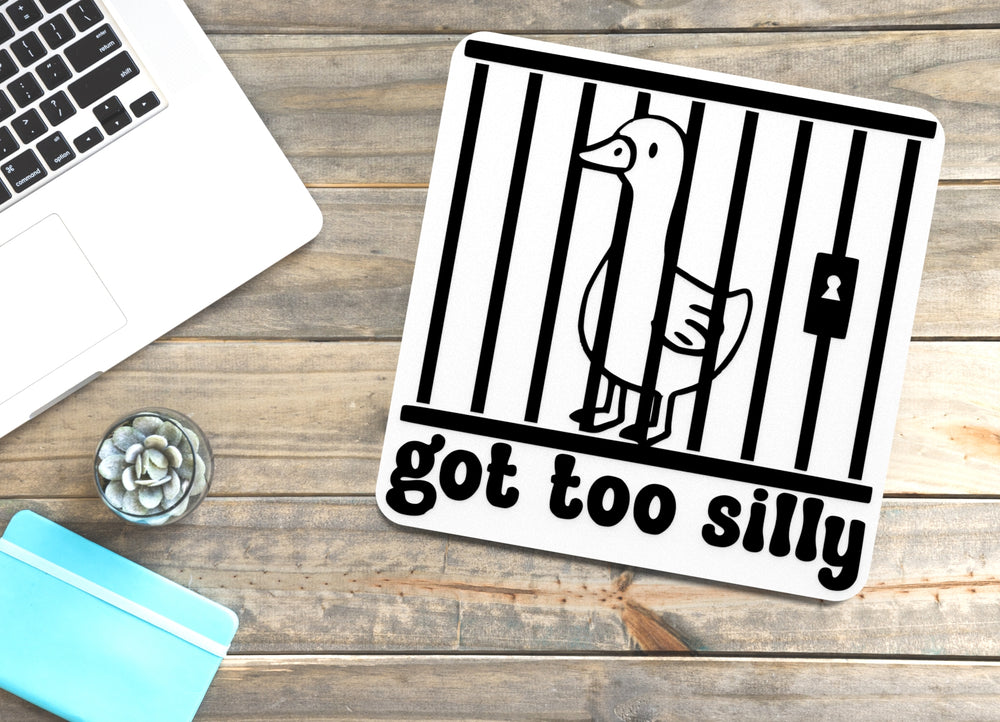 
  
  Got Too Silly | Funny Sign for Home or Office
  
