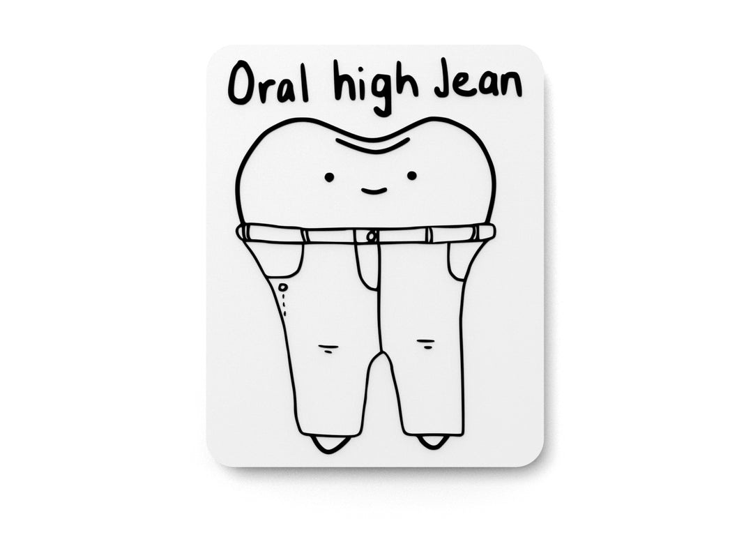 
  
  Oral High Jean | Funny sign For Home or Office
  
