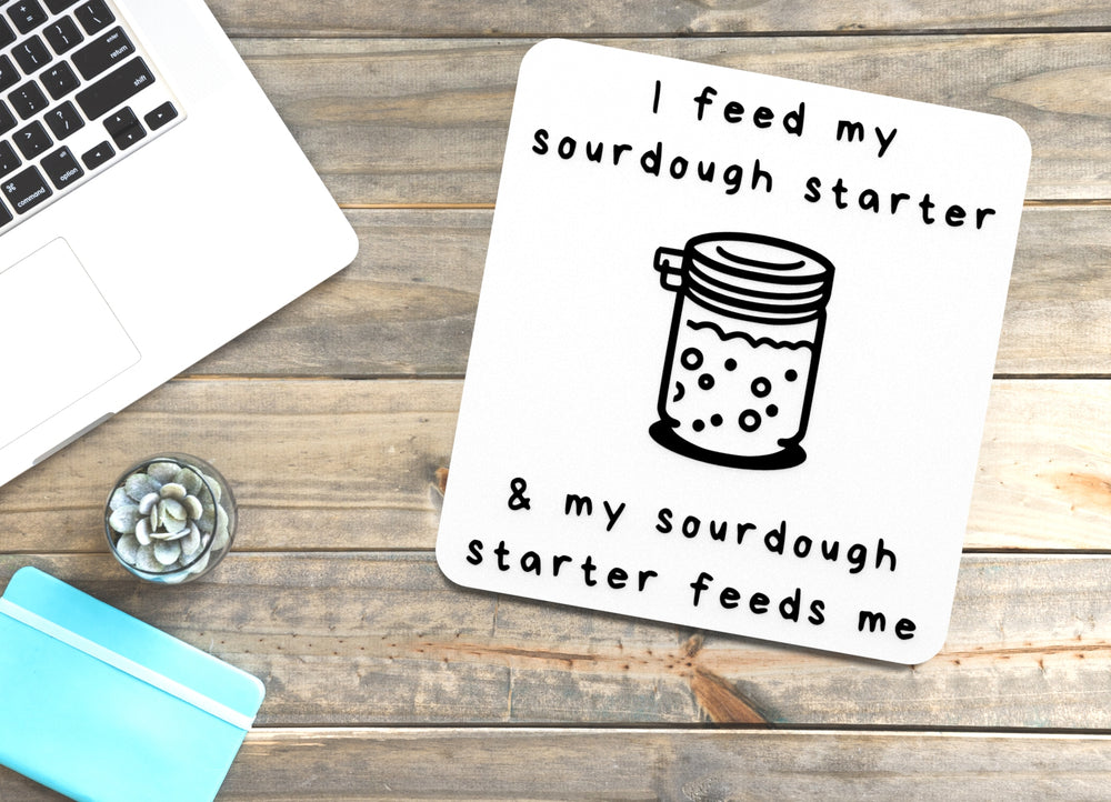 
  
  I Feed My Sourdough Starter & My Sourdough | Funny sign For Home or Office
  
